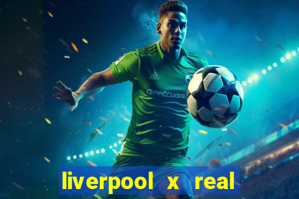 liverpool x real madrid ao vivo futemax